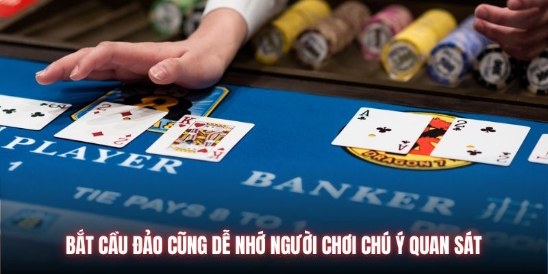 Bắt cầu đảo cũng dễ nhớ người chơi chú ý quan sát