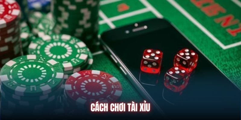 Cách chơi Tài Xỉu