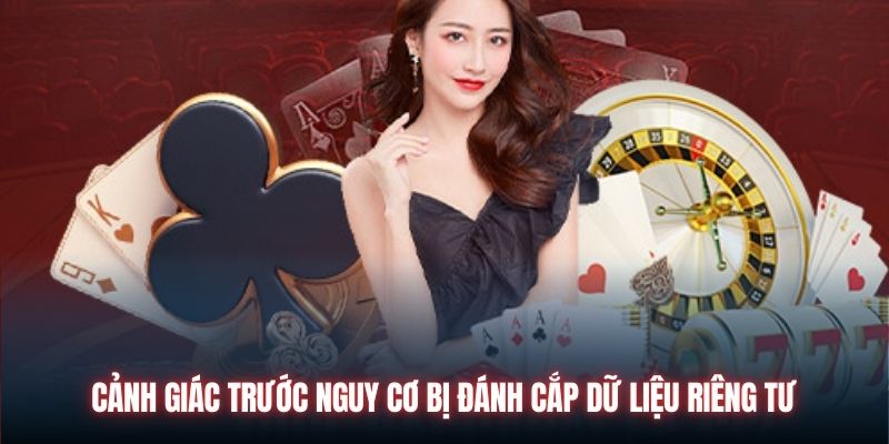 Cảnh giác trước nguy cơ bị đánh cắp dữ liệu riêng tư