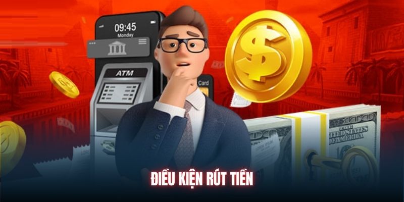 Điều kiện rút tiền