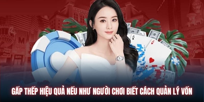 Gấp thếp hiệu quả nếu như người chơi biết cách quản lý vốn