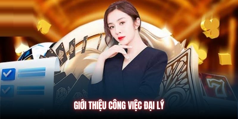 Giới thiệu công việc đại lý