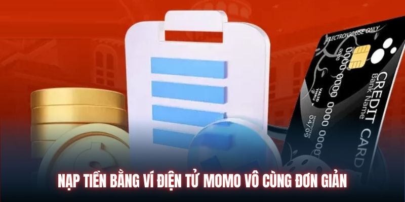 Nạp tiền bằng ví điện tử Momo vô cùng đơn giản